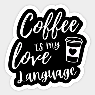 Coffee is my love language Sticker